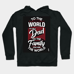 TO THE WORLD YOU ARE DAD Hoodie